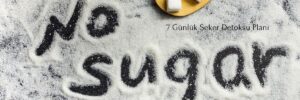 7 Günlük Şeker Detoksu Planı
