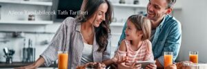 Ailece Yapılabilecek Tatlı Tarifleri