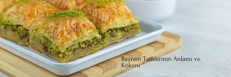Bayram Tatlılarının Anlamı ve Kökeni