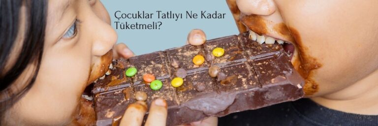Çocuklar Tatlıyı Ne Kadar Tüketmeli