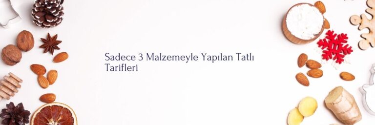 Sadece 3 Malzemeyle Yapılan Tatlı Tarifleri