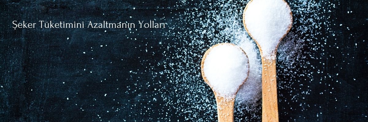 Şeker Tüketimini Azaltmanın Yolları