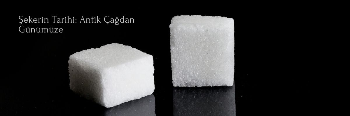 Şekerin Tarihi Antik Çağdan Günümüze