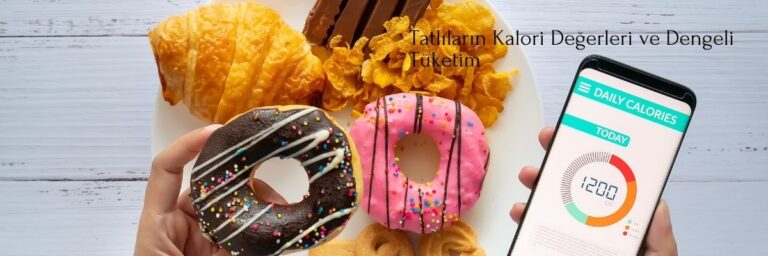 Tatlıların Kalori Değerleri ve Dengeli Tüketim