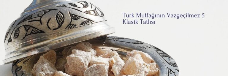 Türk Mutfağının Vazgeçilmez 5 Klasik Tatlısı
